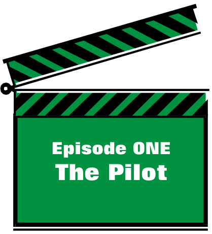 Episode ONE - The Pilot